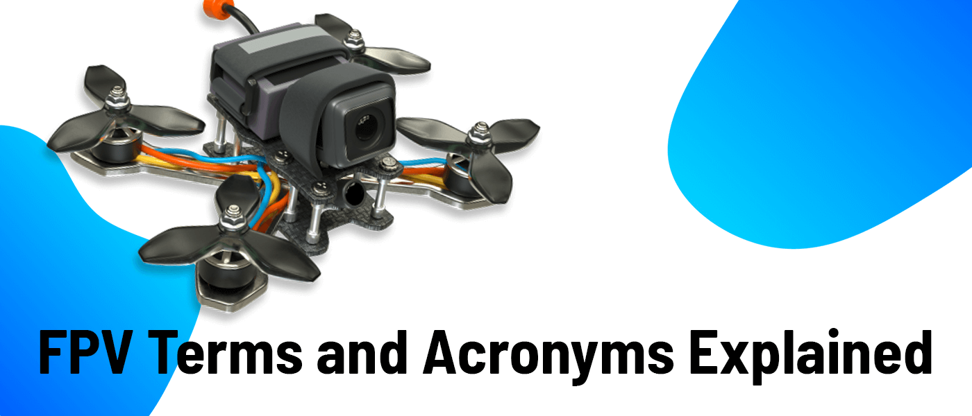 FPV Glossary and Acronyms Defined