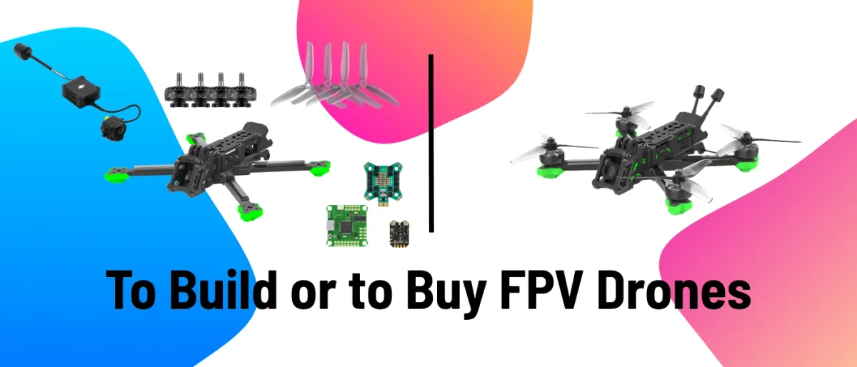 a guide to buying or building an fpv drone